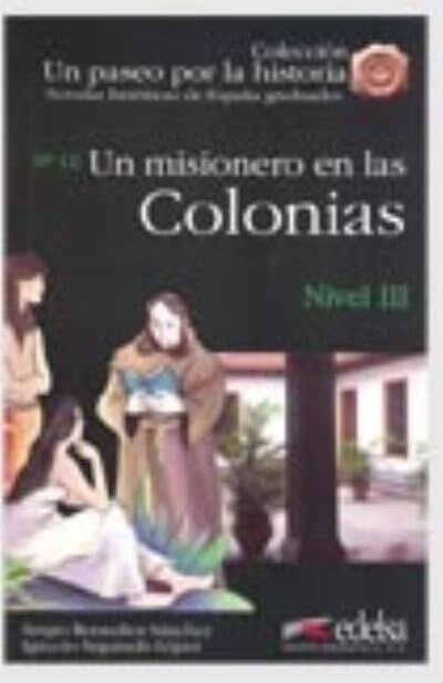 Un Paseo Por LA Historia: UN Misionero En LAS Colonias