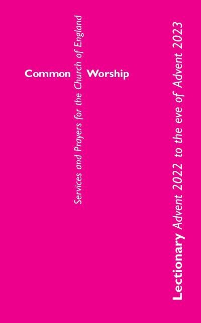 Common Worship Lectionary. Advent 2022 to the Eve of Advent 2023