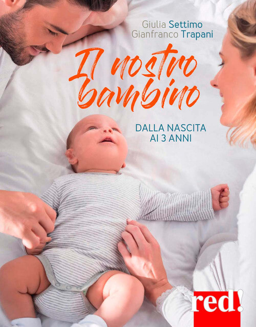 Nostro bambino. Dalla nascita ai tre anni (Il)