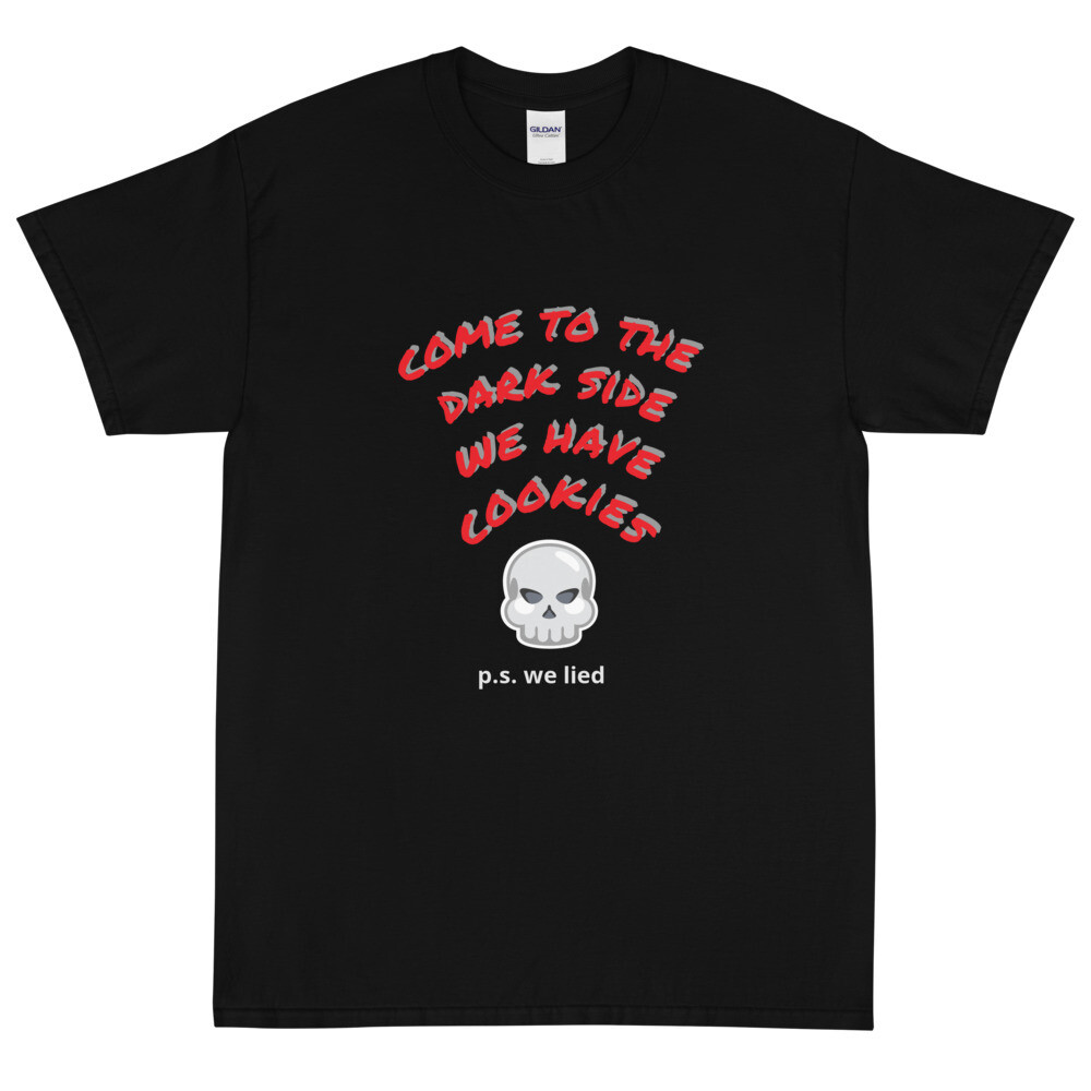 "Come to the Darkside we have cookies" tee