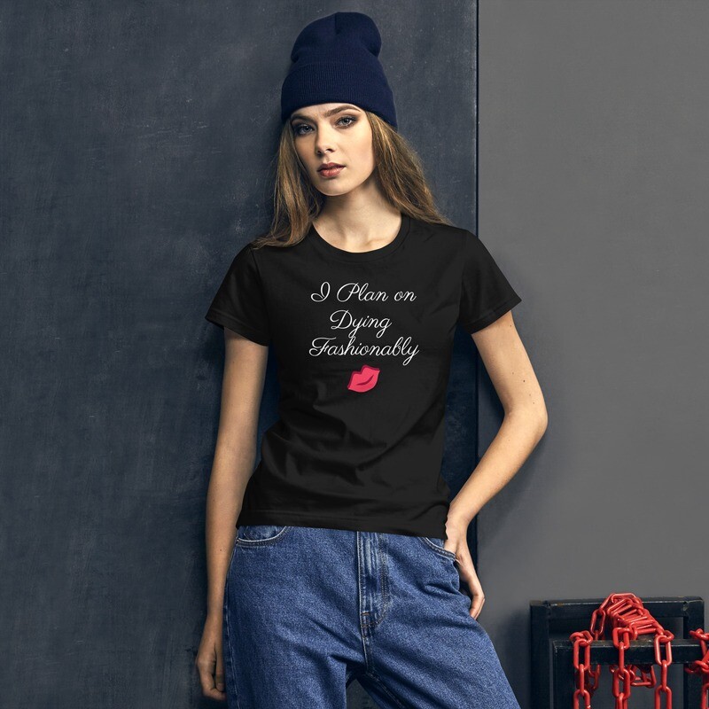 "I Plan on Dying Fashionably" Women's Tee 