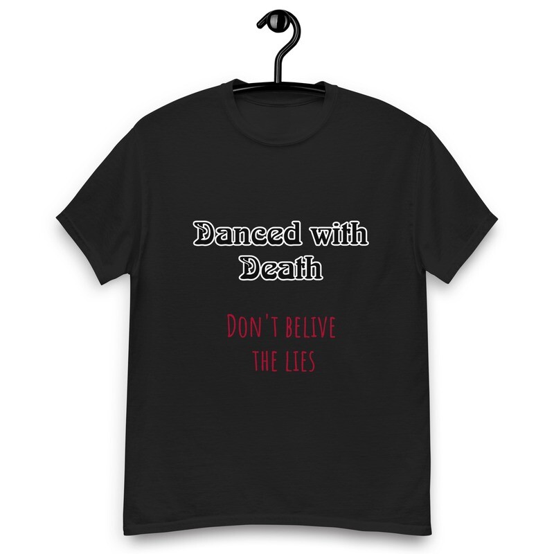 "Danced with Death Don't believe the lies" Men's classic tee