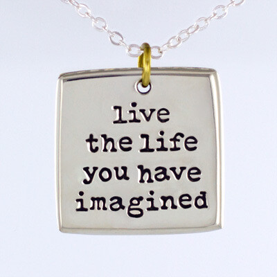 Live The Life You Have Imagined Necklace