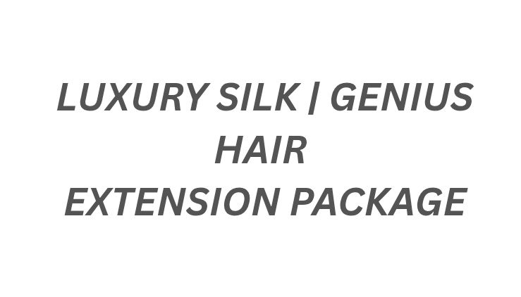 LUXURY SILK | GENIUS HAIR EXTENSION PACKAGE