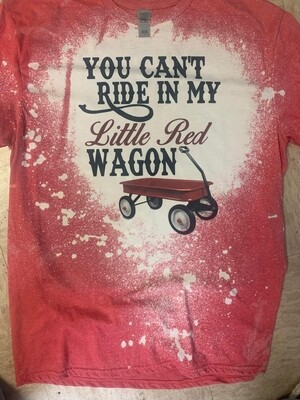 You cant ride in my little red wagon