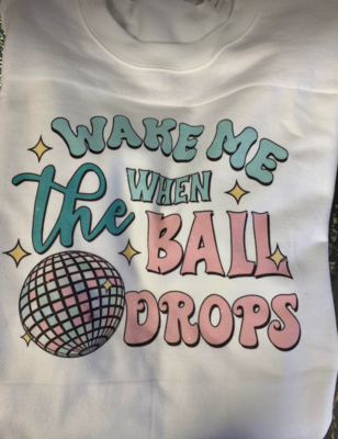 Wake Me When the Ball Drops- sweatshirt
