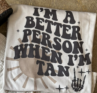 Better person when i’m tan