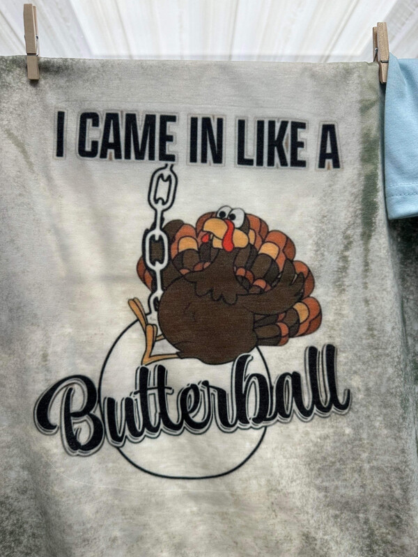 I Came In Like A Butterball