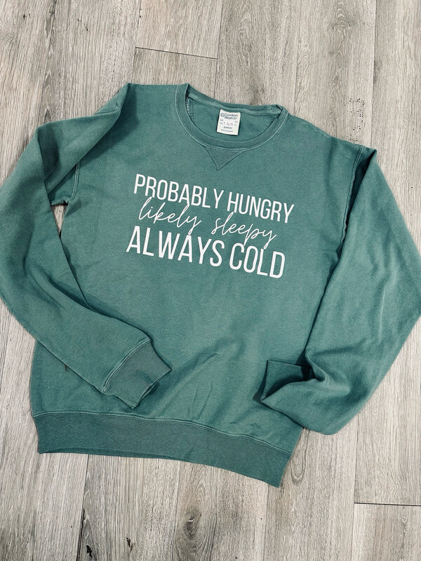 Probably hungry likely sleepy always cold