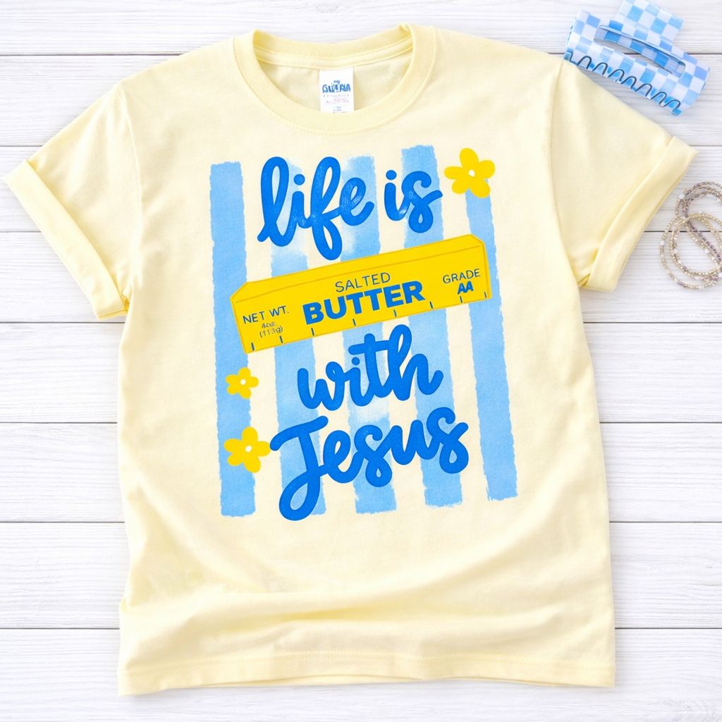 Life is Butter with Jesus
