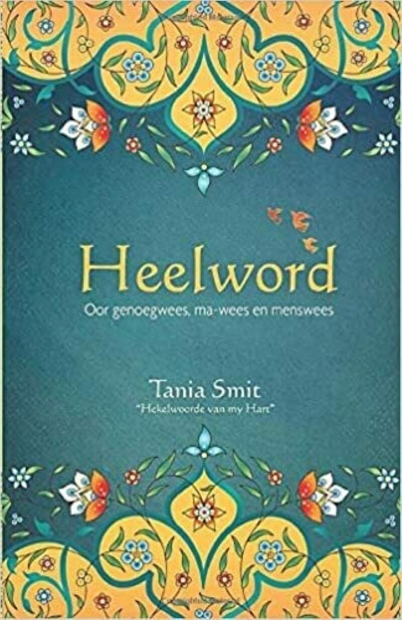 HEELWORD : OOR GENOEGWEES, MA-WEES EN MENSWEES - TANIA SMIT