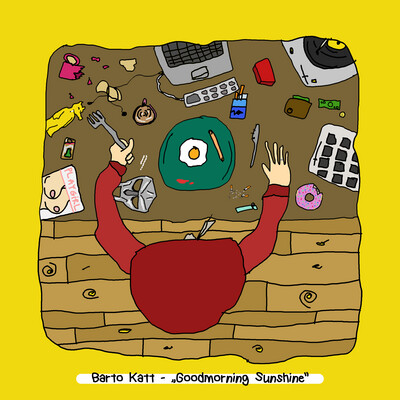 Barto Katt - "Goodmorning Sunshine" Barto Katt - "Goodmorning Sunshine"