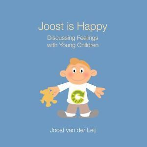 Joost is Happy: Discussing Feelings With Young Children