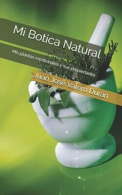Mi Botica Natural: Mis plantas medicinales y sus propiedades