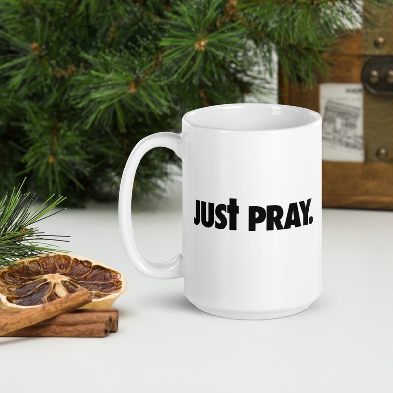 Just Pray White glossy mug