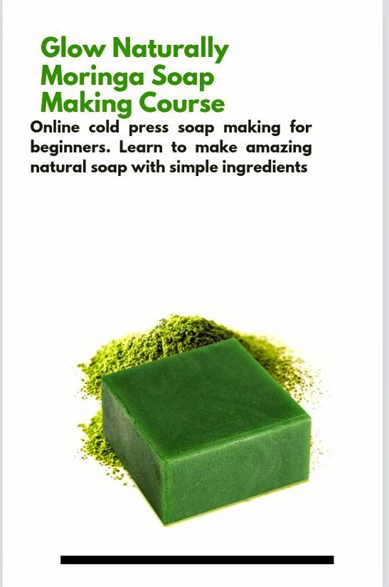 Moringa Soap Making Course Email required.