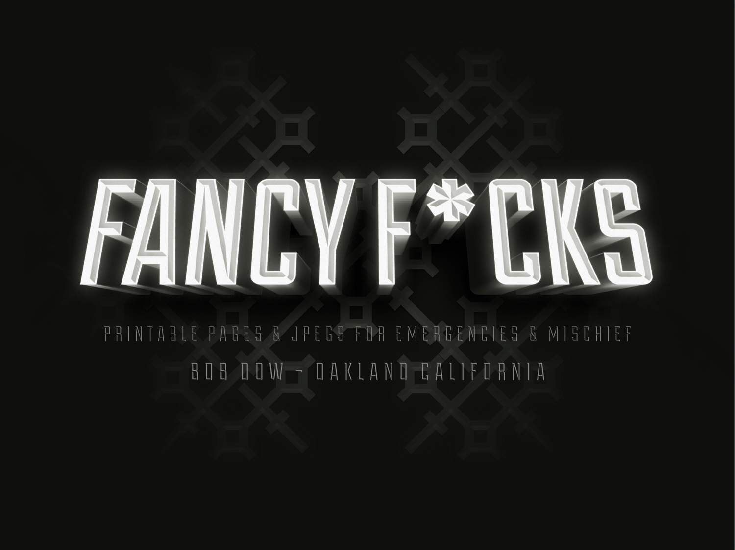Fancy F*cks: Printable JPEGS for Emergencies and Mischief