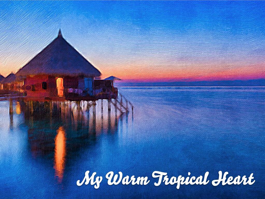 My Warm Tropical Heart
