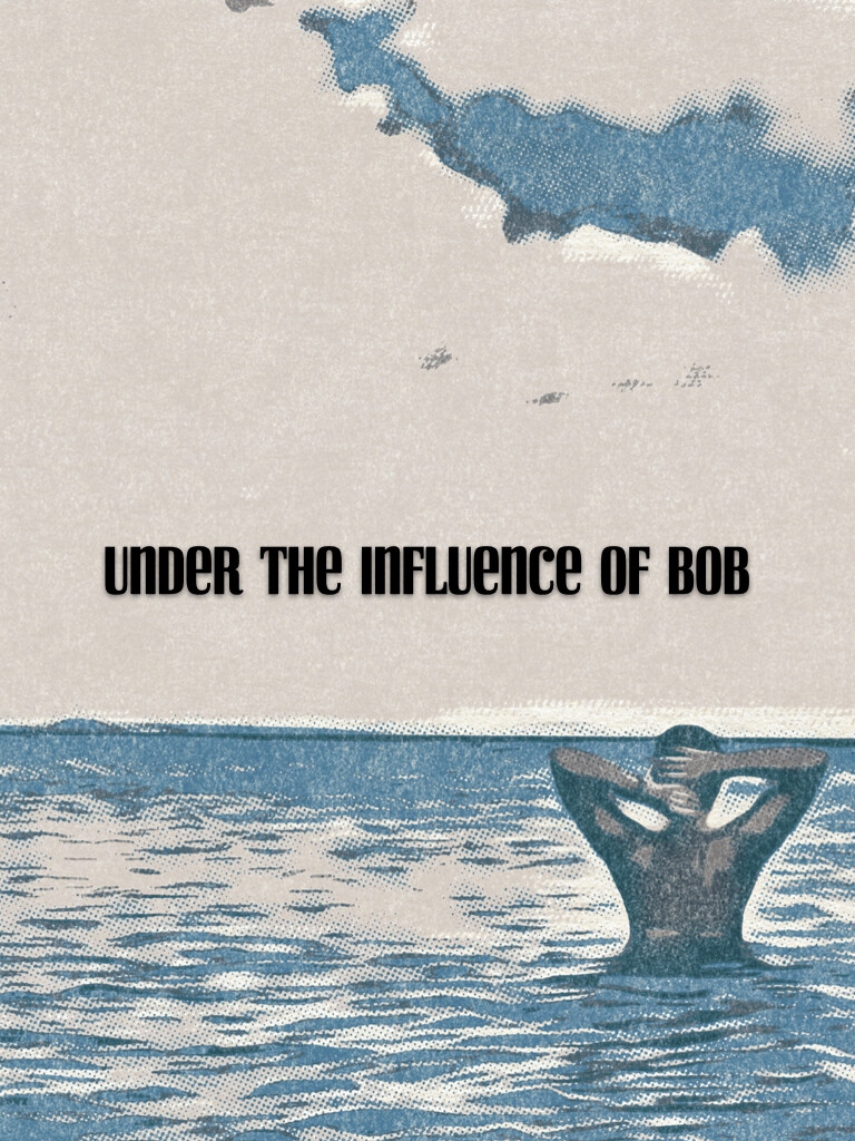 Under the Influence of Bob