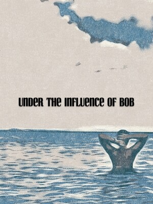 Under the Influence of Bob