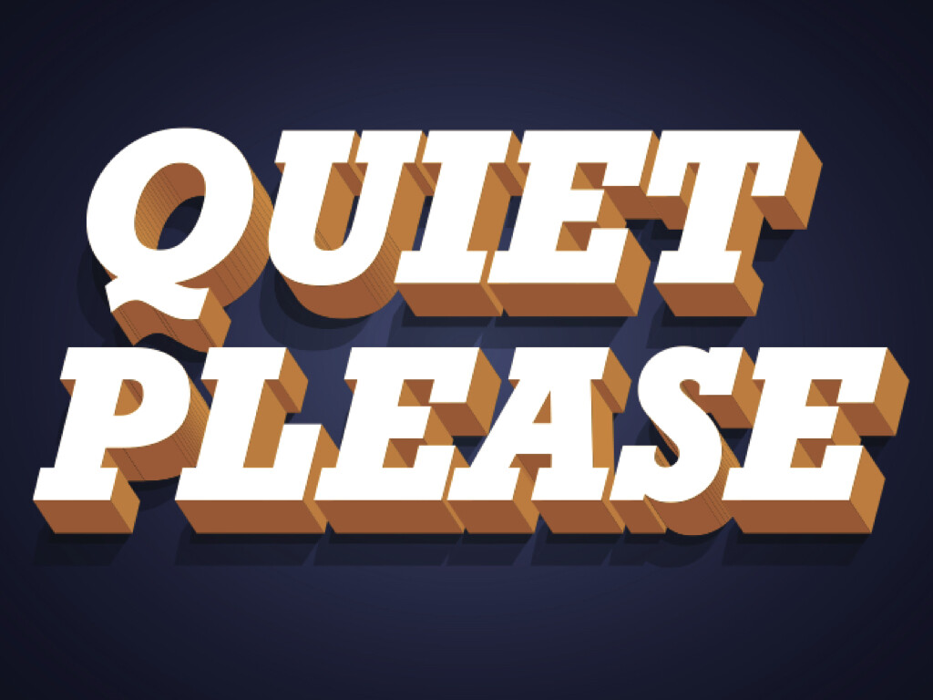 QUIET PLEASE