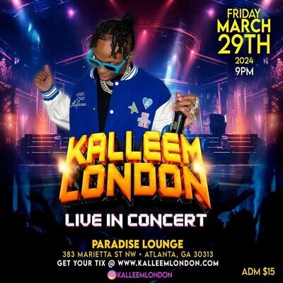 Kalleem London Show
Paradise Lounge
March 29, 2024
383 Marietta ST NW, Atlanta, GA, 30313