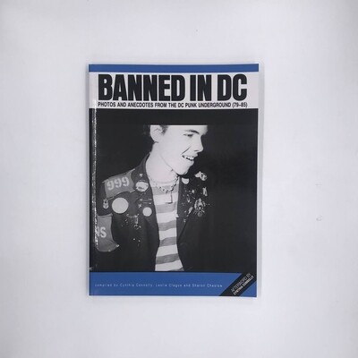 BANNED IN DC -PHOTOS AND ANECDOTES FROM THE DC PUNK UNDERGROUND (79-85)- BOOK