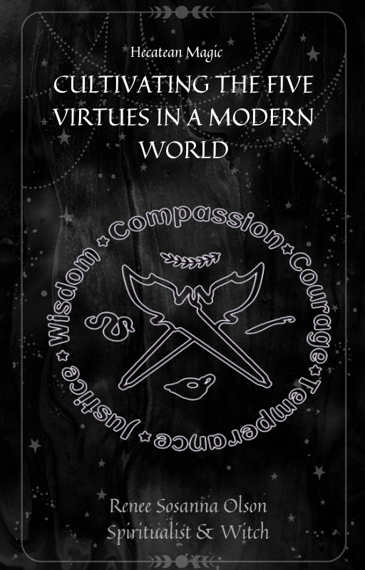 Introduction to Cultivating the Five Virtues in the Modern World (Hecate's Virtues - A Journey of Self Discovery & Self Development)