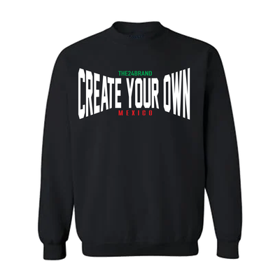 CREATE YOUR OWN  (HOODIE | CREWNECK) VIVA MEXICO Collection