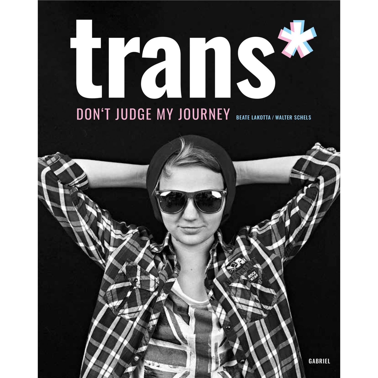 ​Beate Lakotta | Walter Schels. Trans* – don't judge my journey