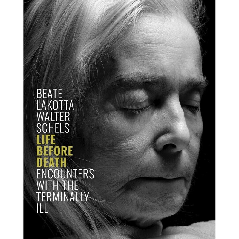 Beate Lakotta and Walter Schels. Life Before Death. Encounters With The Terminally Ill | Magazin Beate Lakotta and Walter Schels. Life Before Death. Encounters With The Terminally Ill | Magazin