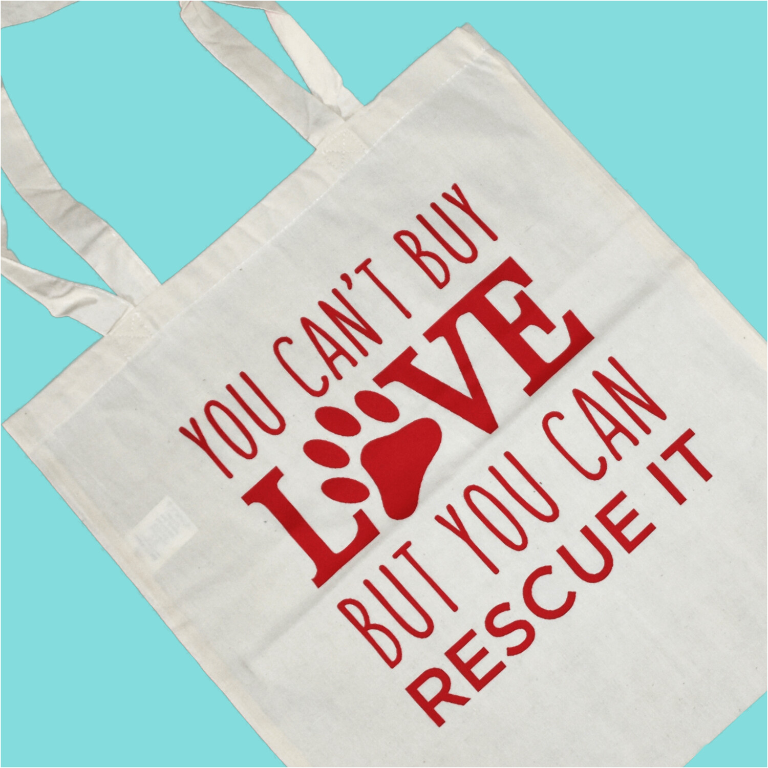 You can't buy Love but you can rescue it -Tote