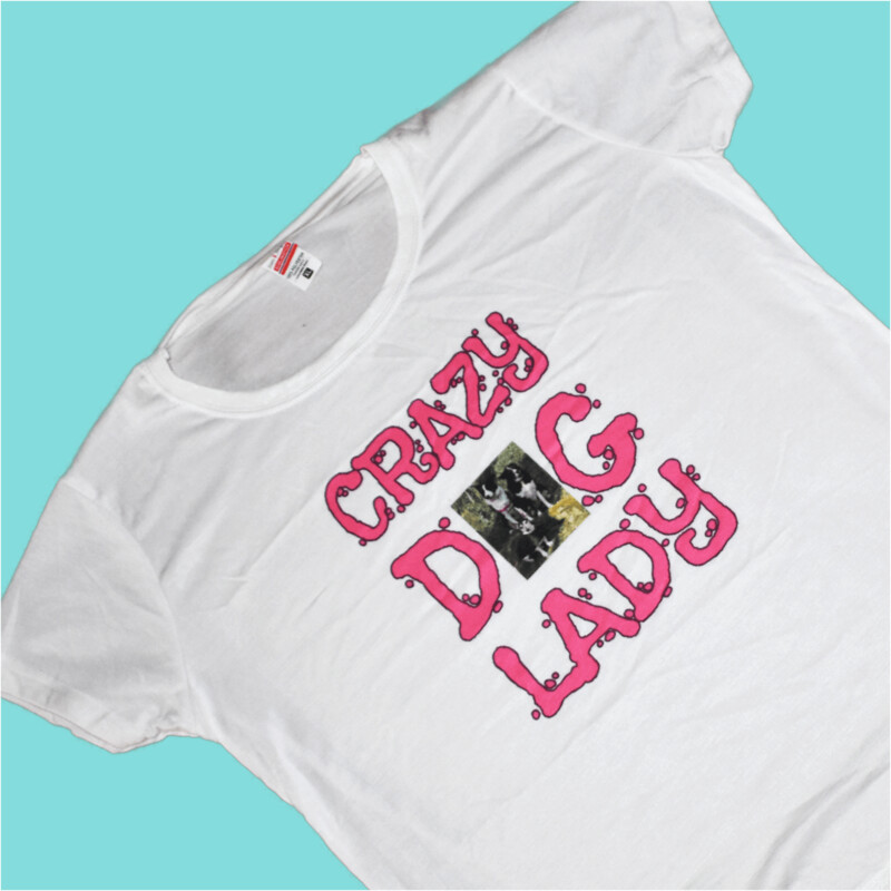 Crazy dog Lady (your dog picture in O of dog) - (only available on white T-Shirt)