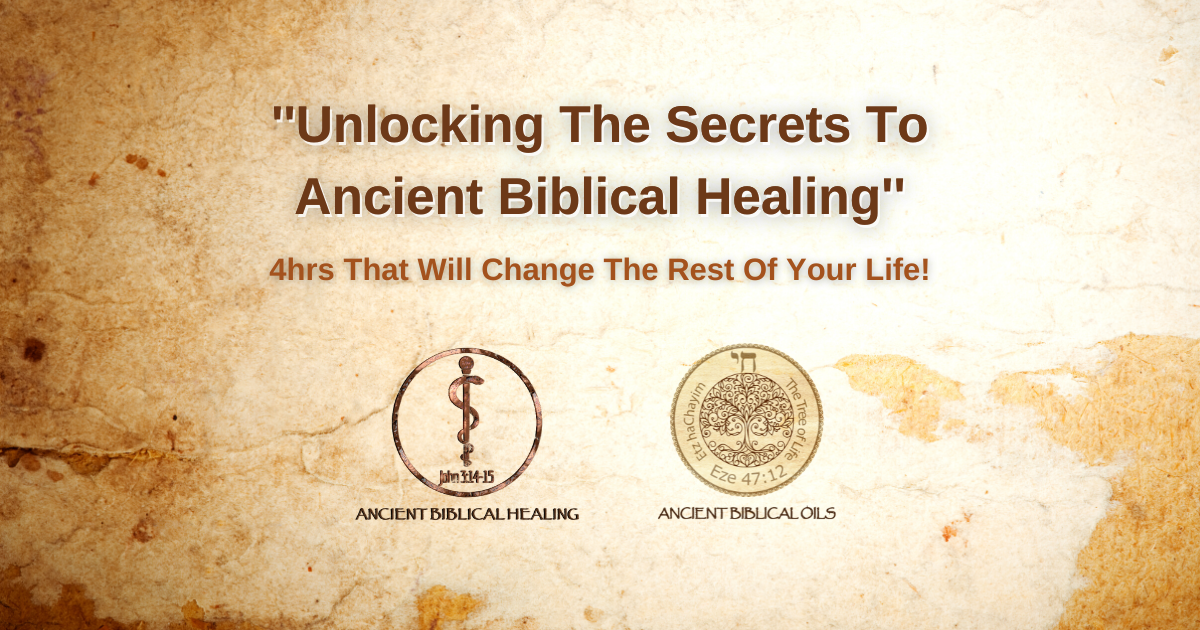Unlocking The Secrets To Ancient Biblical Healing