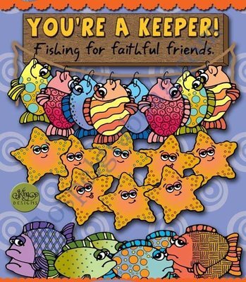 You're a Keeper! Fishing for Faithful Friends