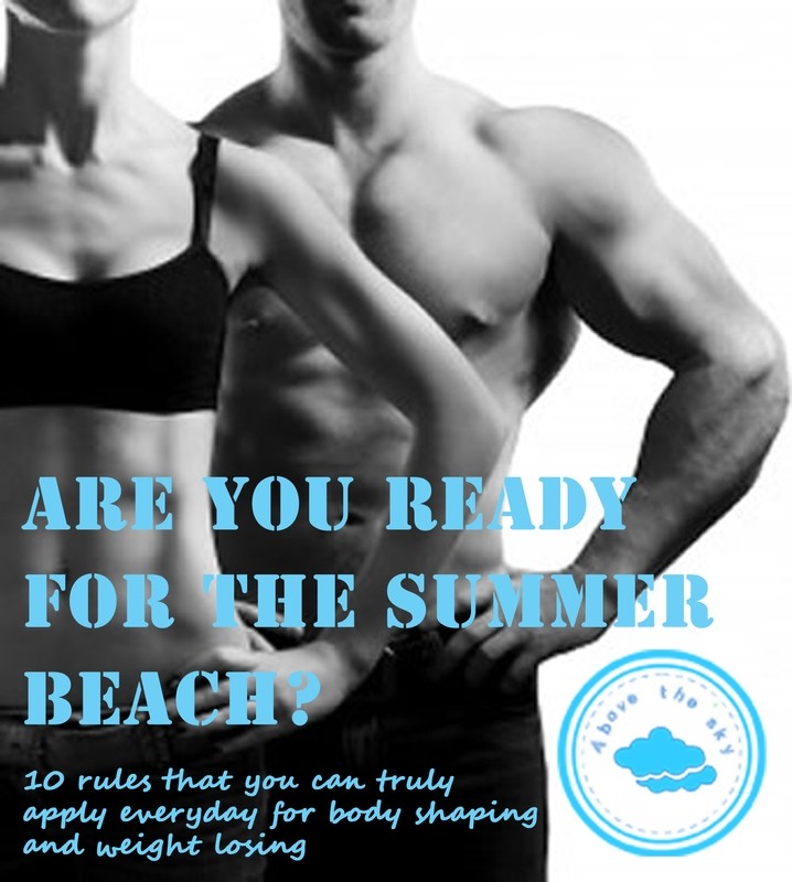 Are you ready for the summer beach?10 tricks that you can truly apply in your everyday life for body shaping and weight losing.