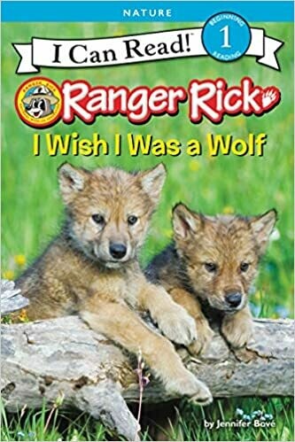 Ranger Rick: I Wish I Was a Wolf Ranger Rick: I Wish I Was a Wolf