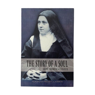 The Story of a Soul - Aquinas Press Classics
