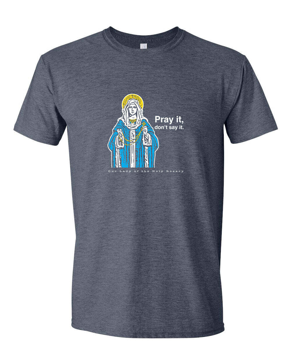 Pray It! Don't Say It! T Shirt SR