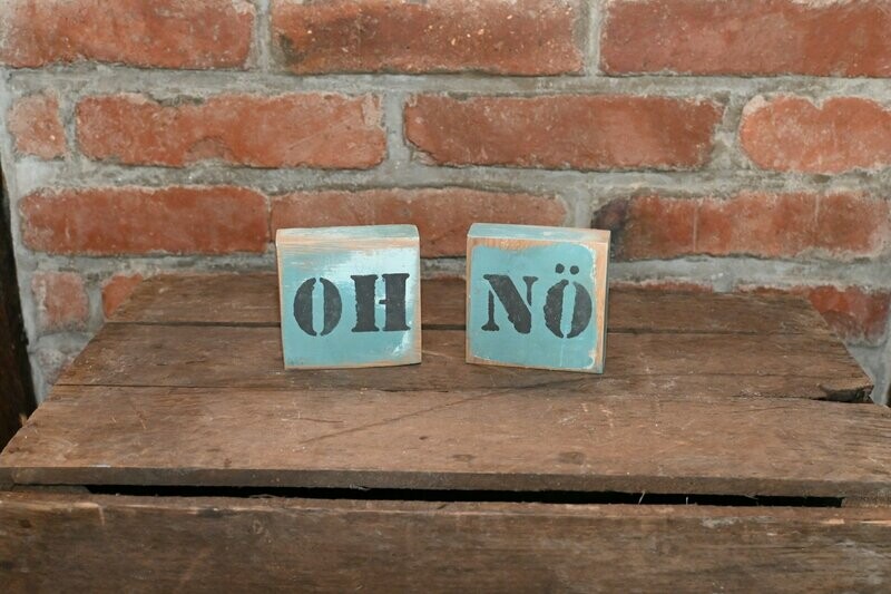 "OH NÖ" Holzschild  - Geschenkartikel