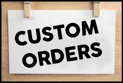 Custom Orders