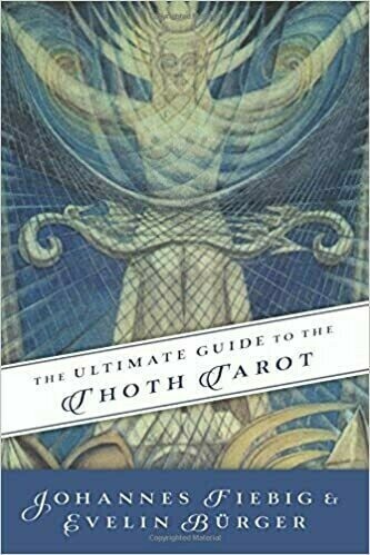 Ultimate Guide to the Thoth Tarot Ultimate Guide to the Thoth Tarot