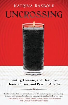 Uncrossing: Identify, Cleanse & Heal from Hexes, curses and Psychic Attack