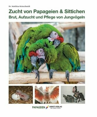 Dr. Matthias Reinschmidt: Zucht von Papageien & Sittichen