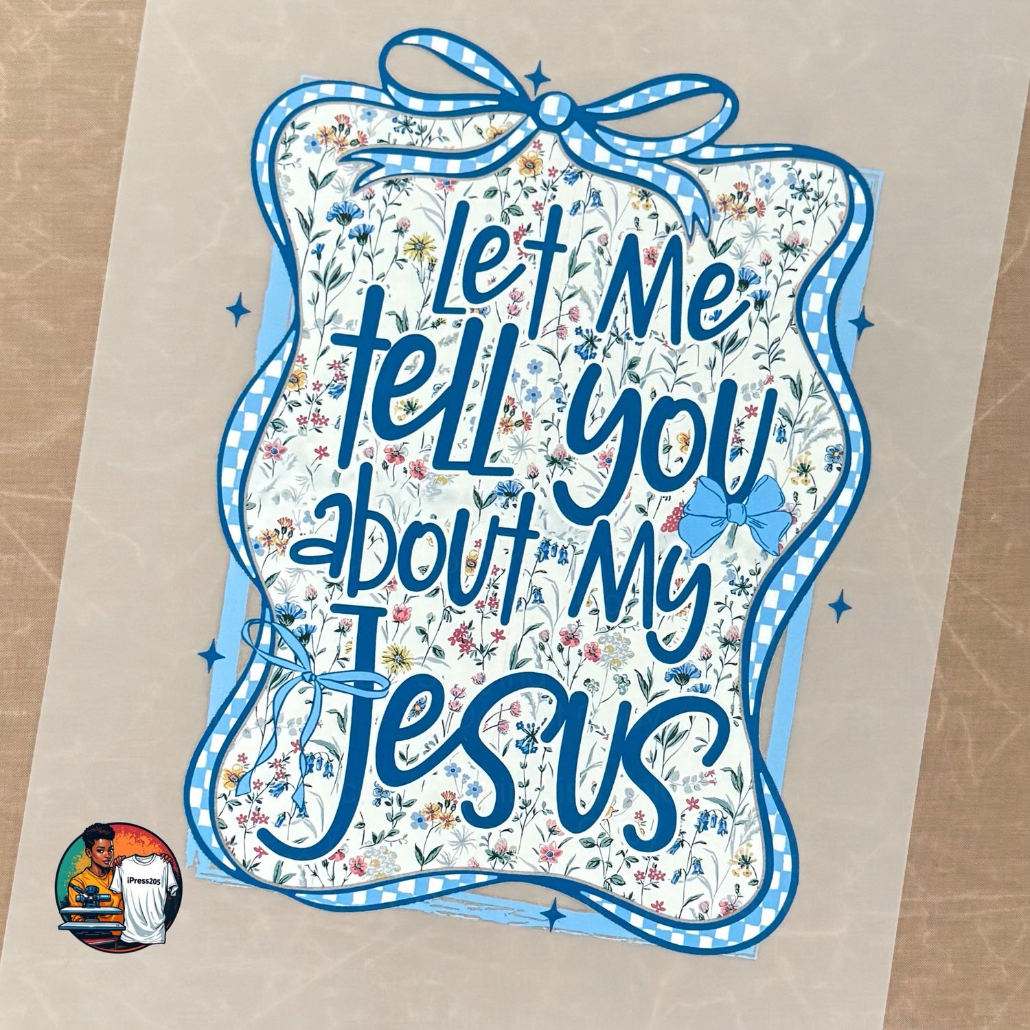 Let Me Tell You About My Jesus DTF Print