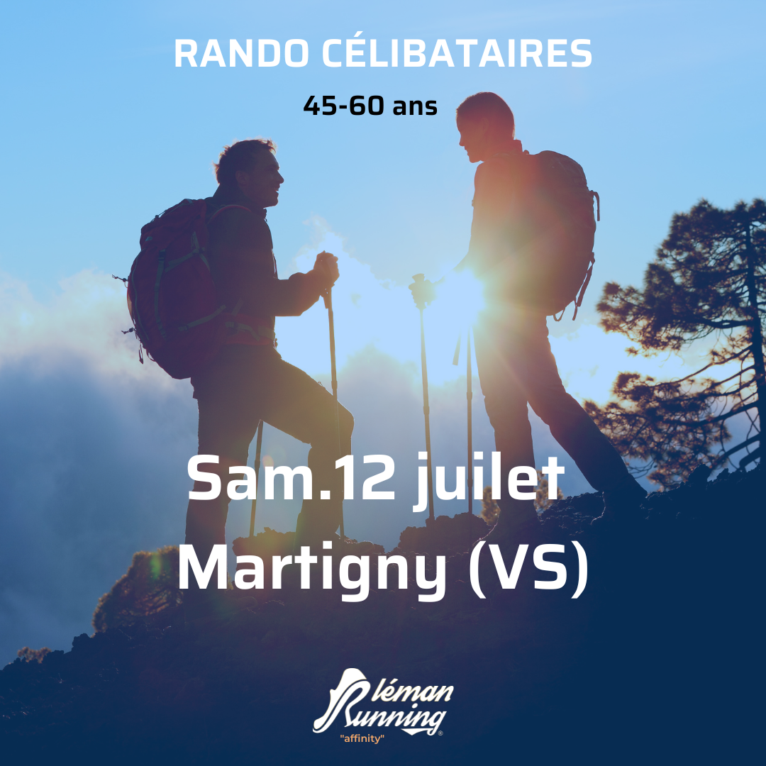 Rando Célibataires- Léman Running Affinity - Samedi 12 Juillet - Martigny - 45-60 ans