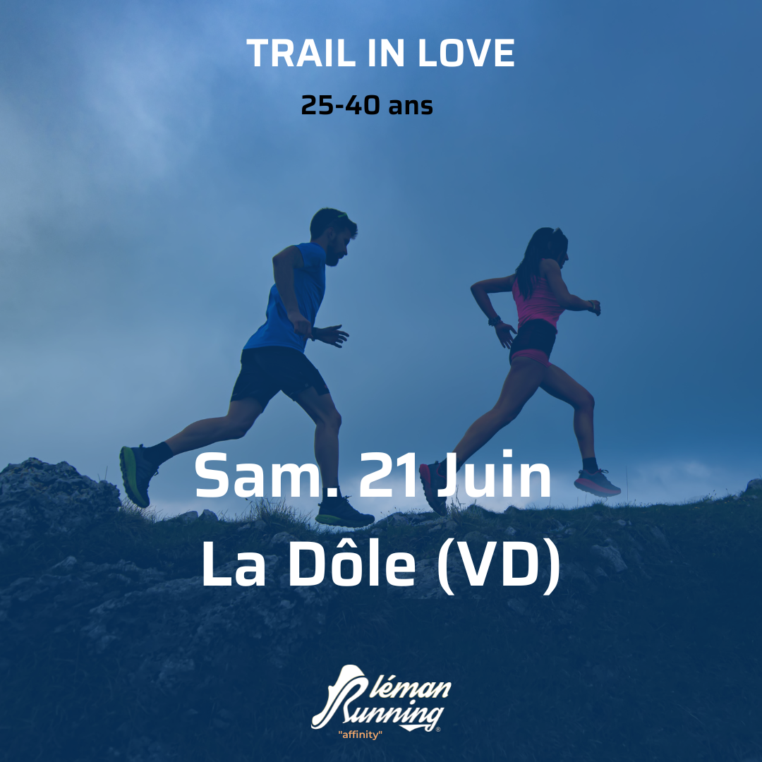 Trail in Love - Léman Running Affinity - Samedi 21 Juin - La Dôle  - 25-40 ans