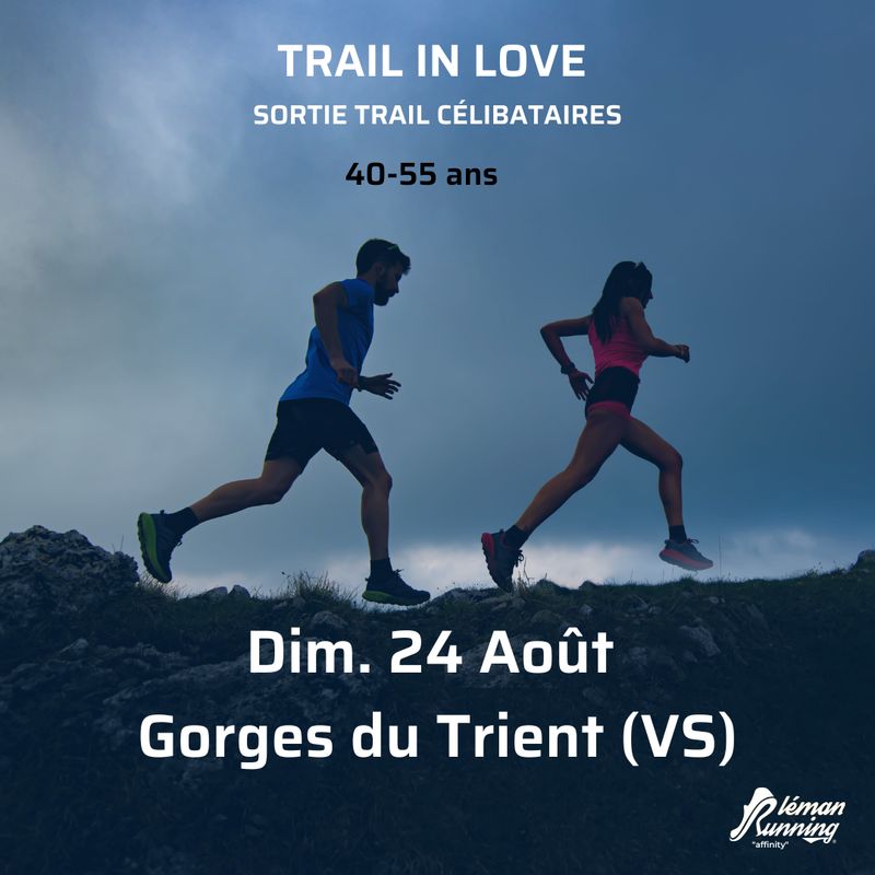 Trail in Love - Léman Running Affinity - Dimanche 24 Août - Gorges du Trient - 40-55 ans