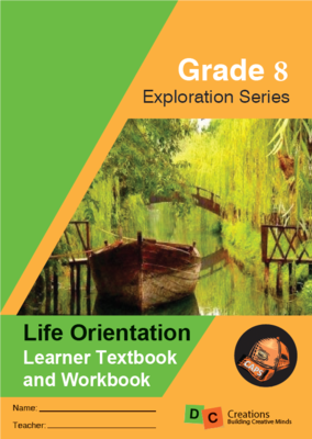 Grade 8 - Exploration Series Life Orientation Workbook Grade 8 - Exploration Series Life Orientation Workbook