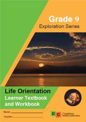 Grade 9 -Exploration Series Life Orientation Workbook Grade 9 -Exploration Series Life Orientation Workbook